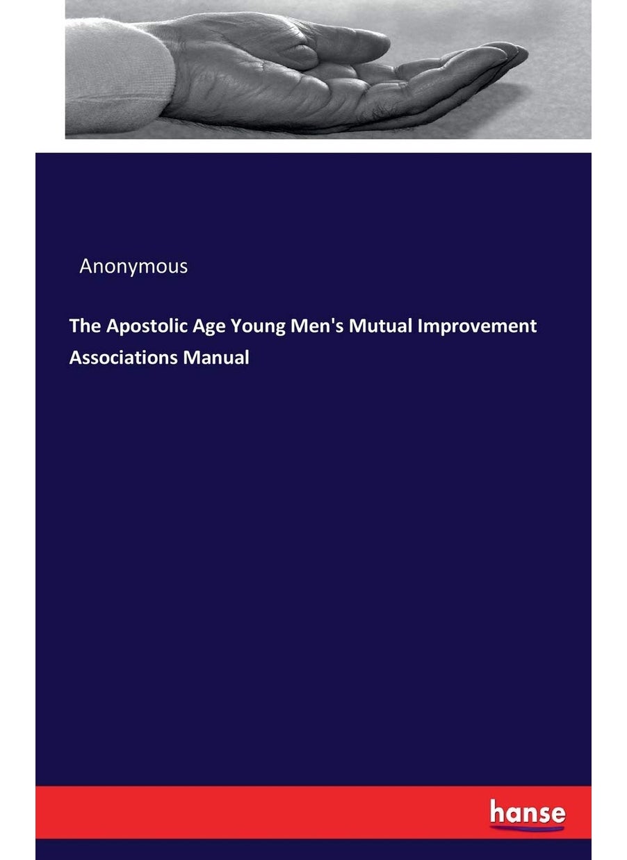 The Apostolic Age Young Men's Mutual Improvement Associations Manual  - Image 1