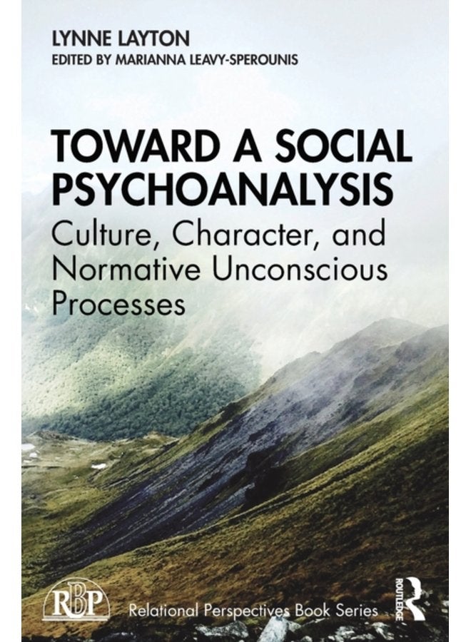 Toward a Social Psychoanalysis Culture Character and Normative Unconscious Processes - Paperback