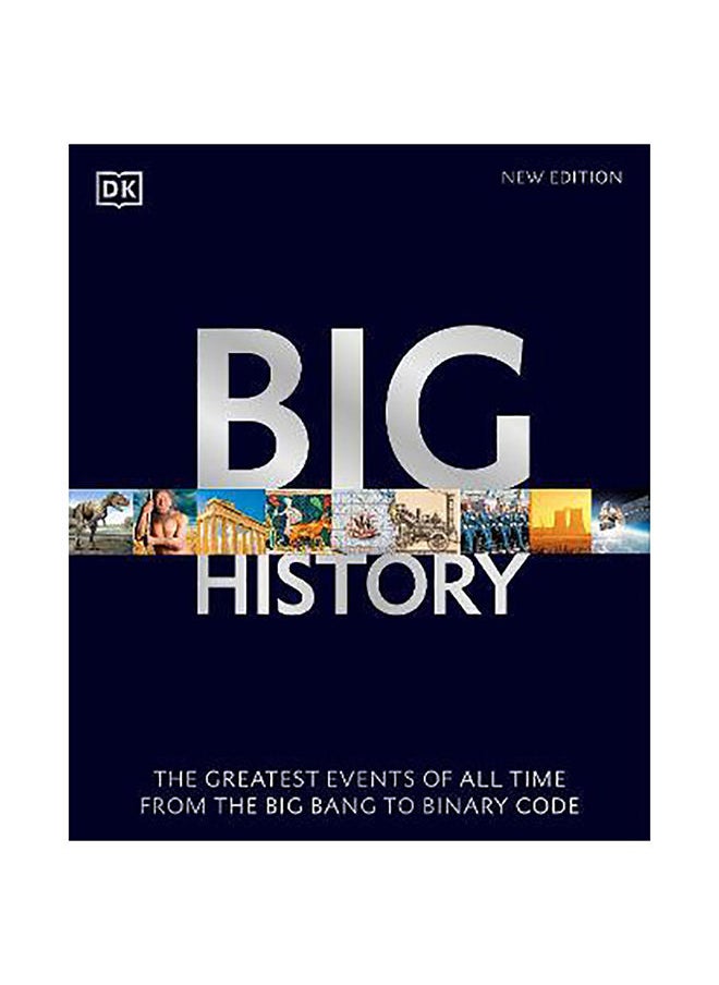 DK Big History: The Greatest Events of All Time From the Big Bang to Binary Code 