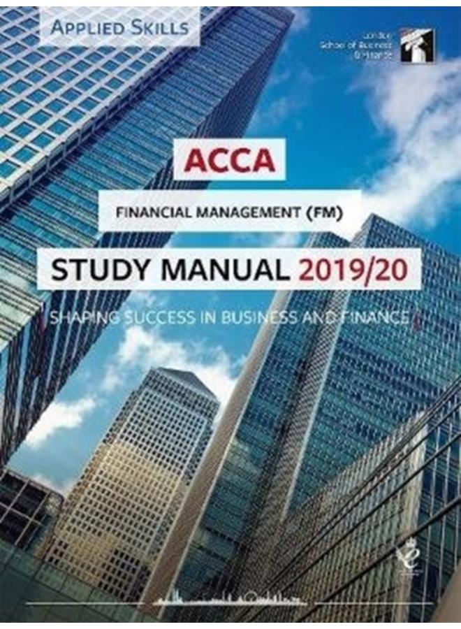 ACCA Financial Management Study Manual 2019-20 : For Exams until June 2020 