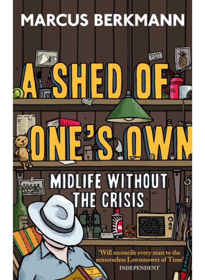 A Shed Of One's Own : Midlife Without the Crisis