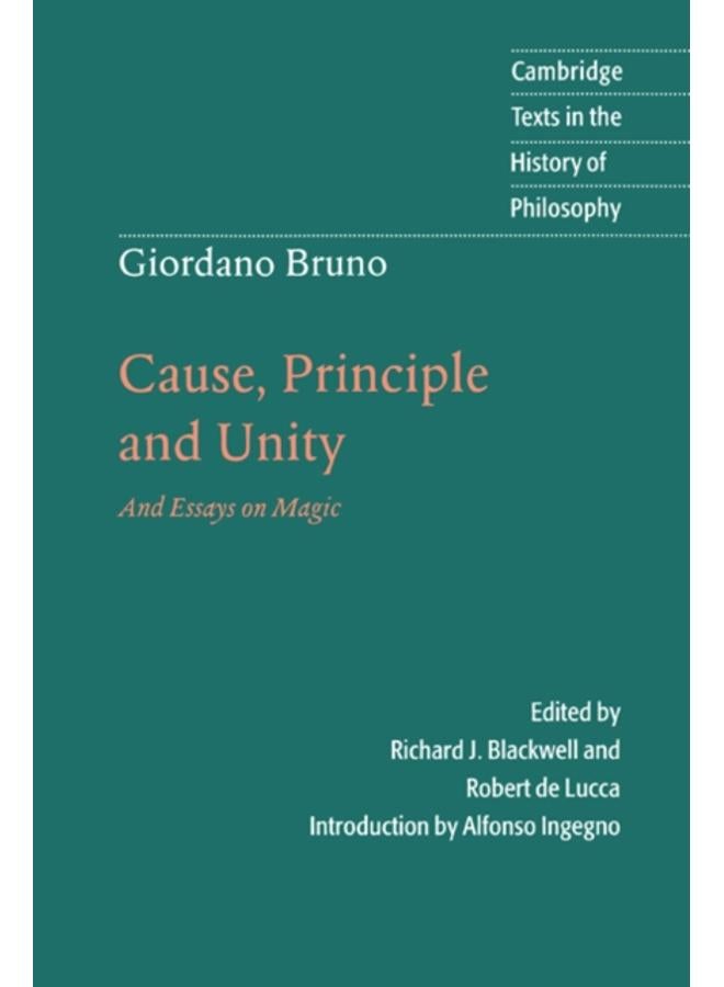 Giordano Bruno: Cause, Principle and Unity : And Essays on Magic 