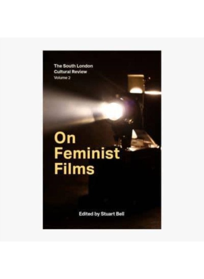 On Feminist Films The South London Cultural Review Volume 2 - Paperback