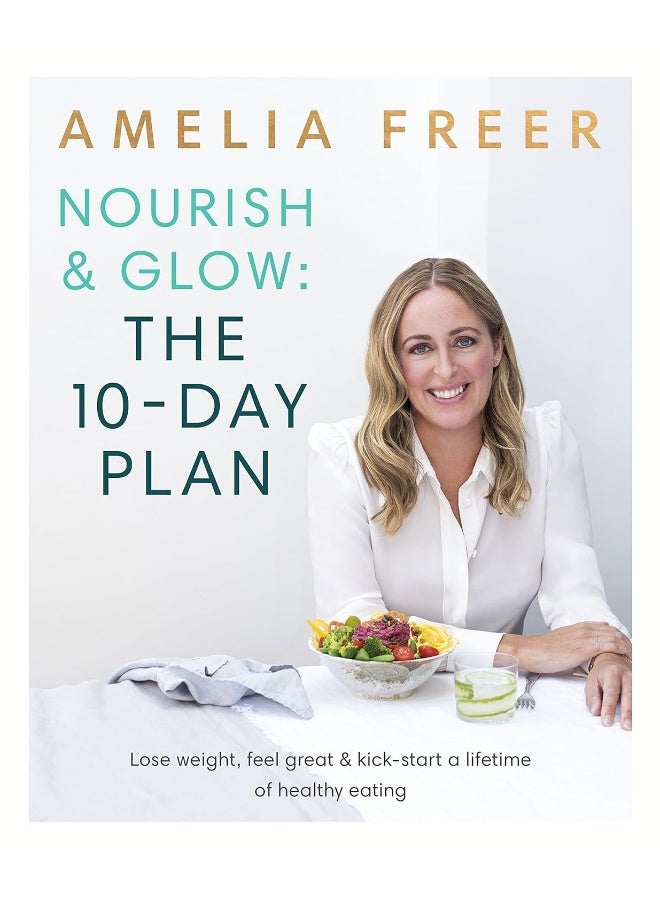 Nourish & Glow: The 10-Day Plan: Kickstart a lifetime of healthy eating  - Image 1