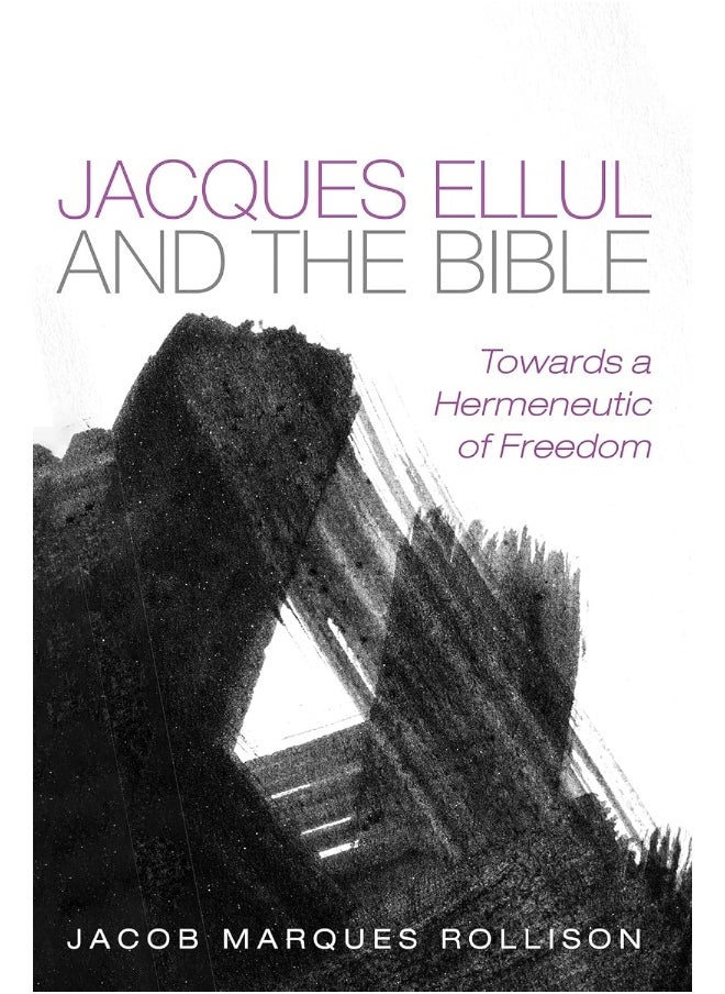 Jacques Ellul and the Bible 