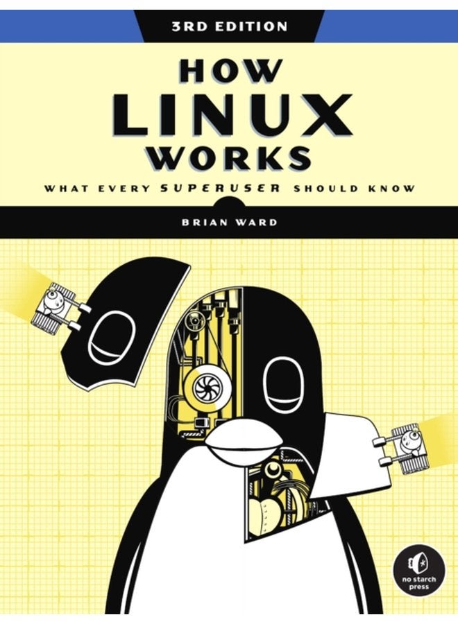 How Linux Works 3rd Edition What Every Superuser Should Know - Paperback