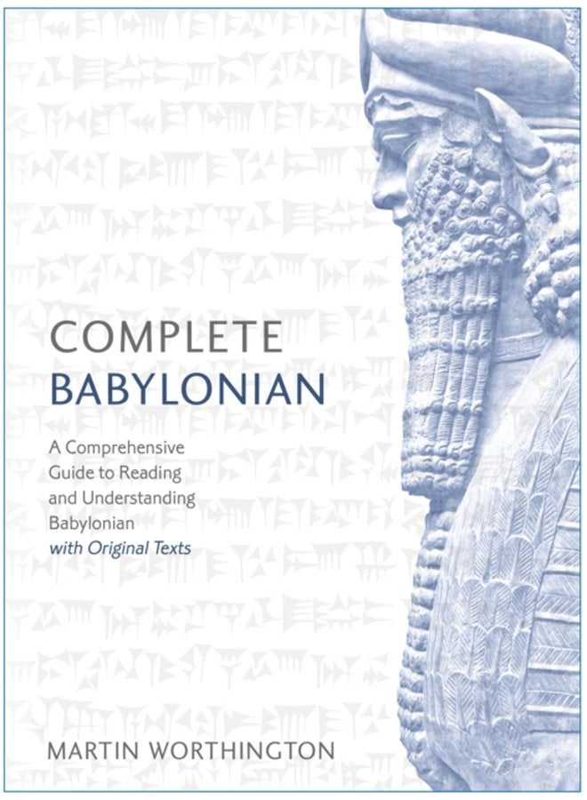 Complete Babylonian A Comprehensive Guide to Reading and Understanding Babylonian with Original Texts - Paperback