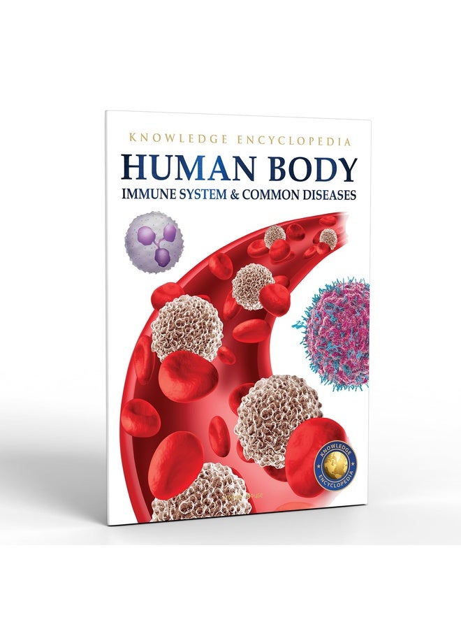 Human Body - Immune System And Common Diseases: Knowledge Encyclopedia For Children