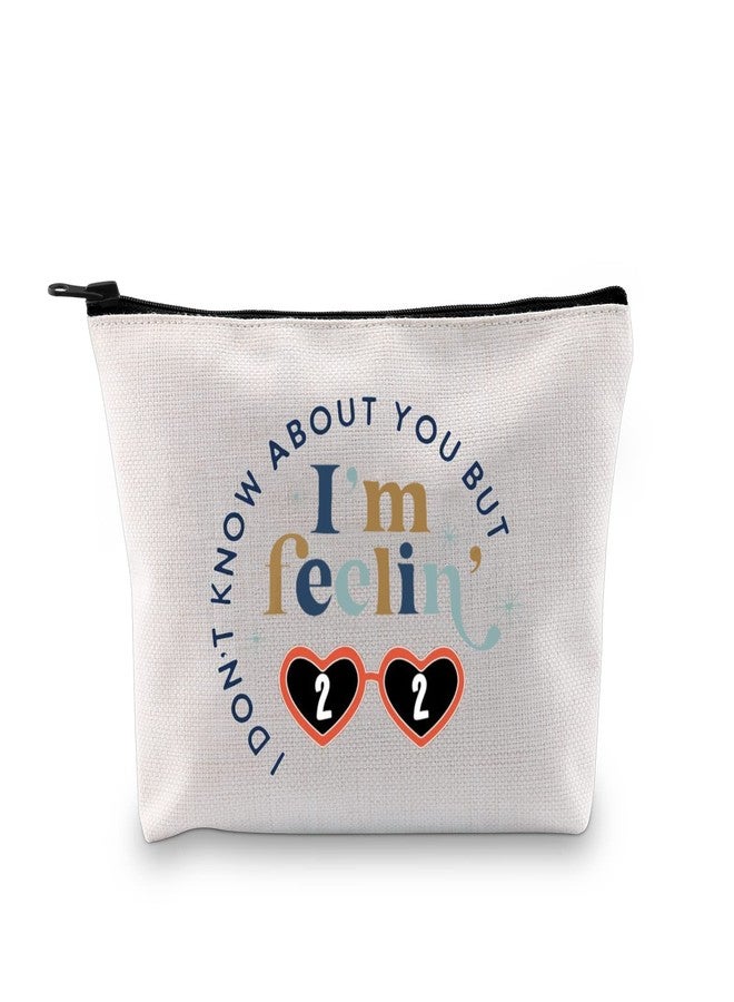 XYANFA I'm Feeling 22 Makeup Bag 22 Birthday Gift Singer Fans Gift Singer's Merchandise (feelin' 22) - Image 1