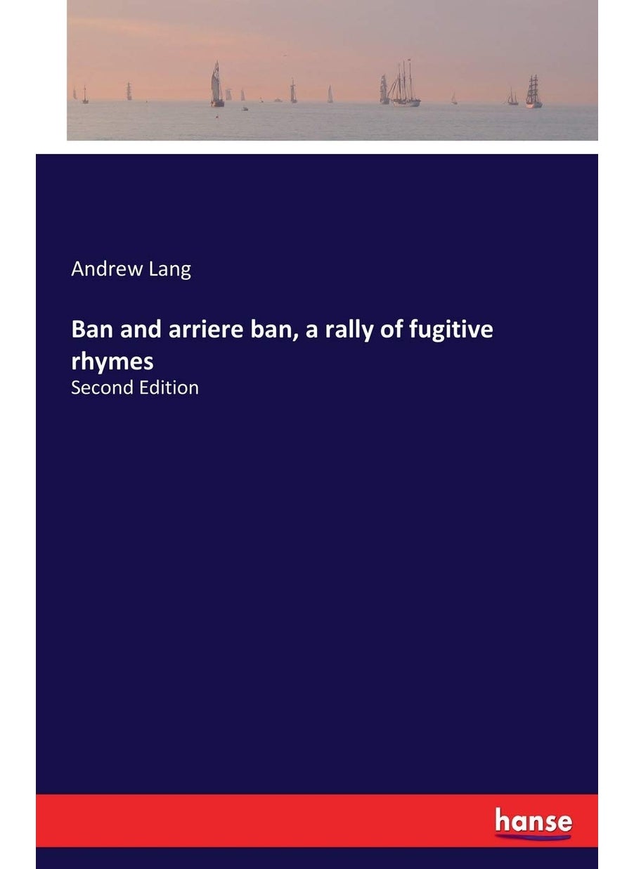Ban and arriere ban, a rally of fugitive rhymes: Second Edition  - Image 1