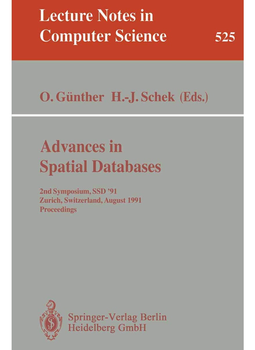 Advances in Spatial Databases: 2nd Symposium, SSD '91, Zurich, Switzerland, August 28-30, 1991. Proceedings 