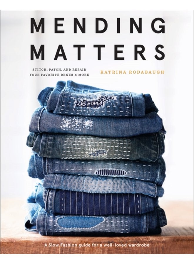 Mending Matters Stitch Patch and Repair Your Favorite Denim More - Hardback