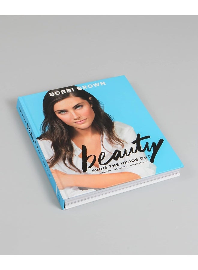 Bobbi Brown Beauty from the Inside Out: Makeup * Wellness * Confidence - Image 2