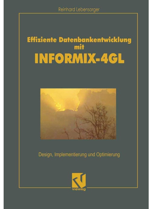 Effiziente Datenbankentwicklung mit INFORMIX-4GL: Design, Implementierung und Optimierung