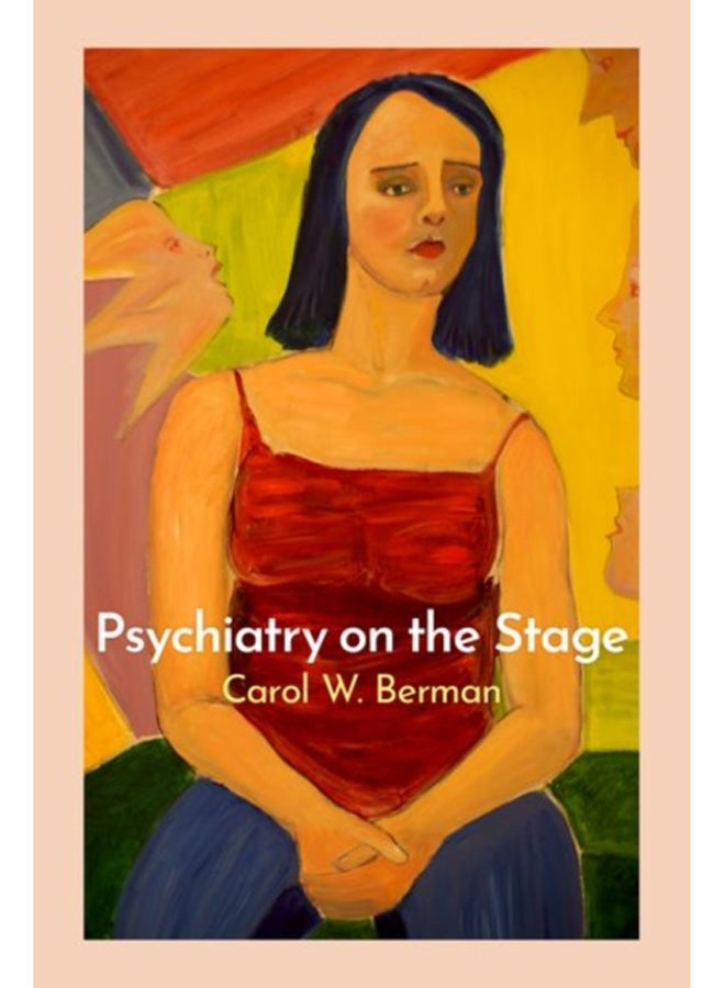Psychiatry on the Stage : How Plays Can Enhance Our Understanding of Psychiatric Conditions 