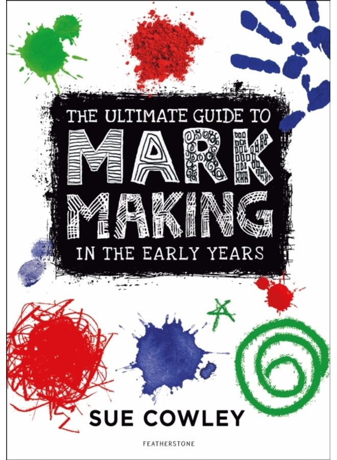 The Ultimate Guide to Mark Making in the Early Years - Paperback