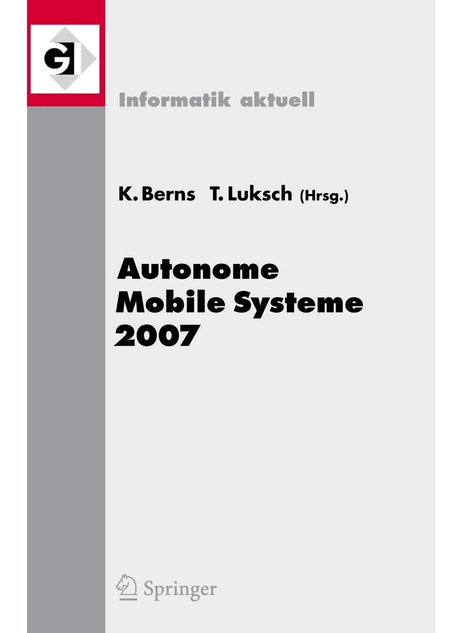 Autonome Mobile Systeme 2007: 20. Fachgespräch Kaiserslautern, 18./19. Oktober 2007 
