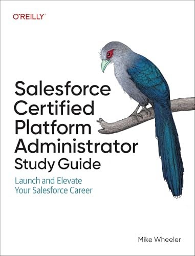 Salesforce Certified Administrators Study Guide Launch And Elevate Your Salesforce Career