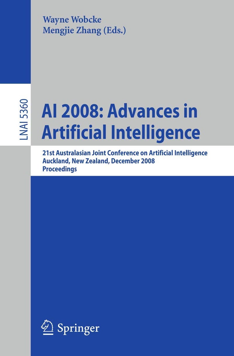 AI 2008: Advances in Artificial Intelligence : 21st Australasian Joint Conference on Artificial Intelligence, Auckland, New Zealand, December 3-5, 2008, Proceedings