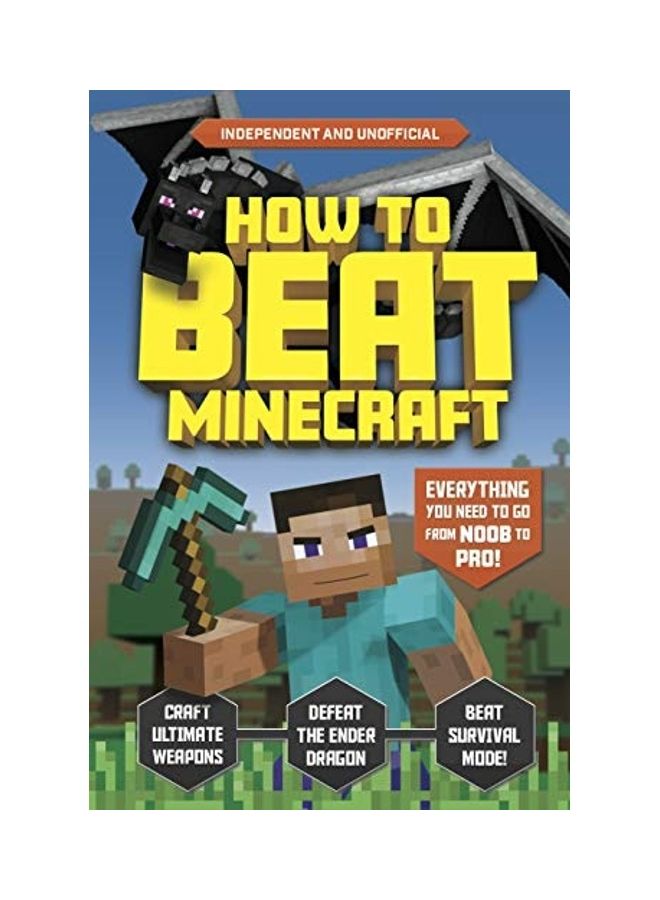 How To Beat Minecraft: Everything You Need To Go From Noob To Pro!