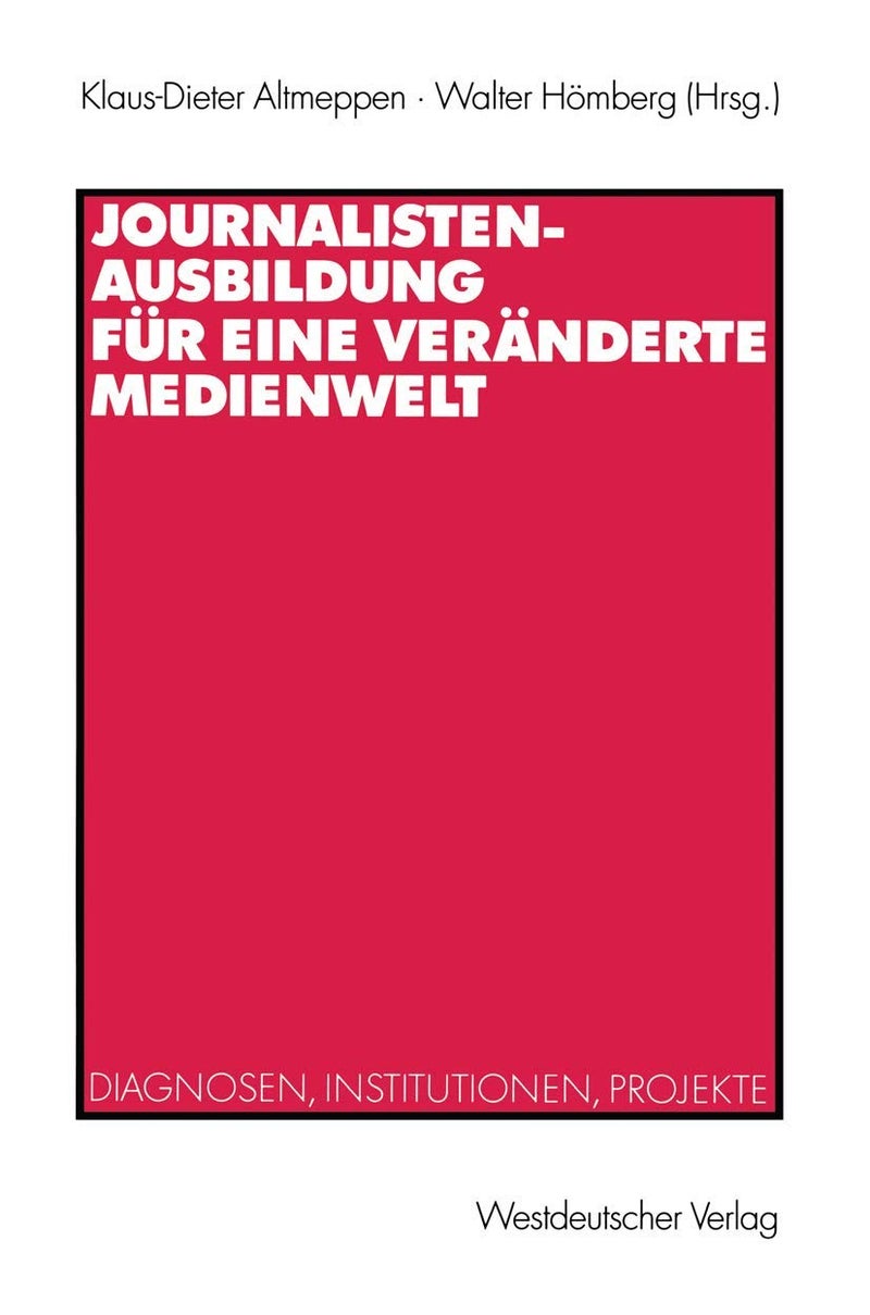 Journalistenausbildung für eine veränderte Medienwelt 