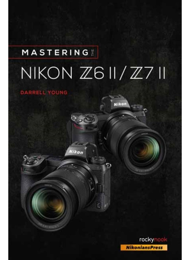 Mastering the Nikon Z6 II / Z7 II 