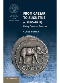 From Caesar to Augustus (c. 49 BC-AD 14) : Using Coins as Sources 