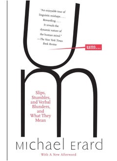 Anchor Books Um. . .: Slips, Stumbles, and Verbal Blunders, and What They Mean 