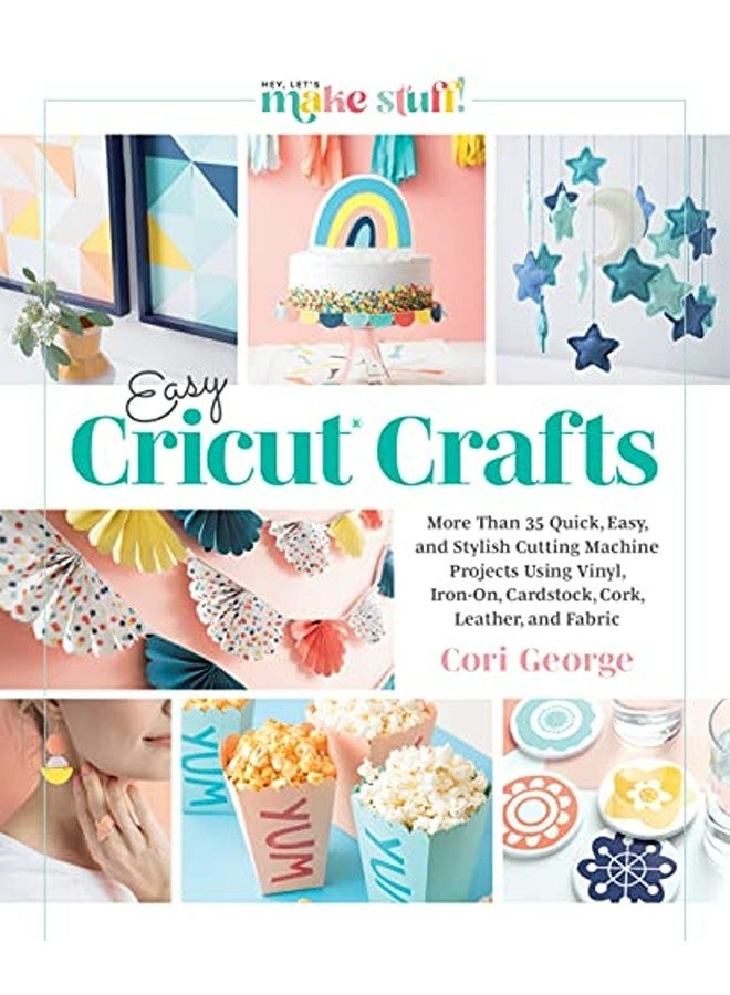 Easy Cricut Crafts More Than 35 Quick Easy And Stylish Cutting Machine Projects Using Vinyl Iron 