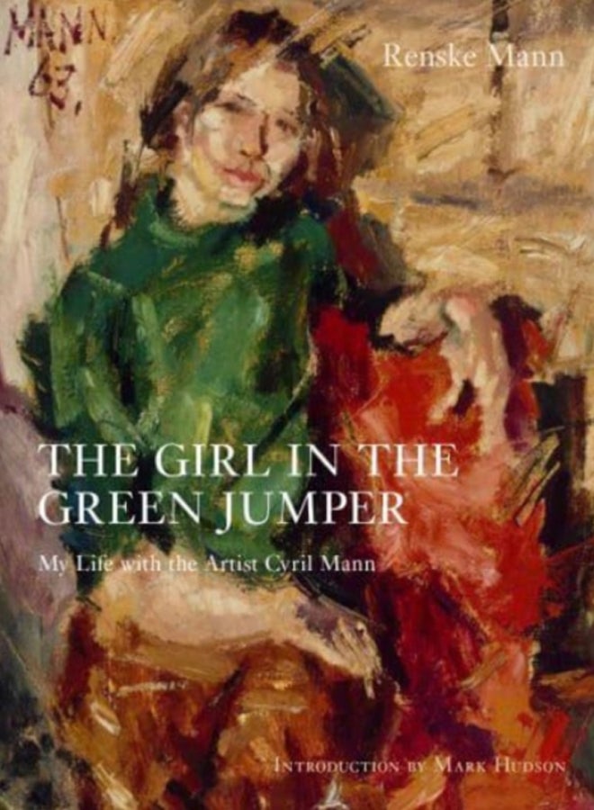 The Girl in the Green Jumper : My Life with the Artist Cyril Mann 