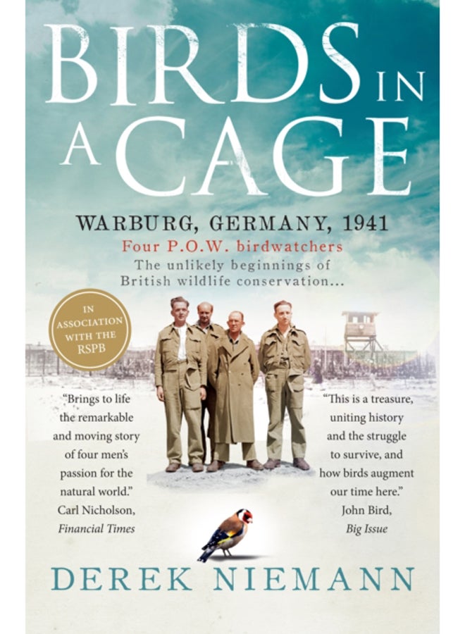 Birds in a Cage : The Remarkable Story of How Four Prisoners of War Survived Captivity