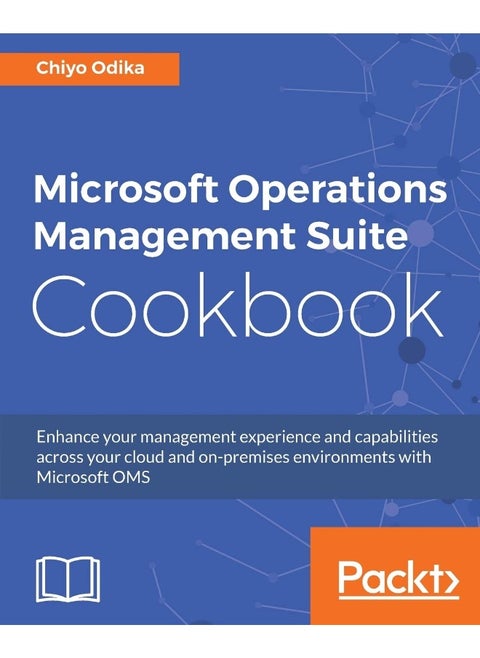 Microsoft Operations Management Suite Cookbook