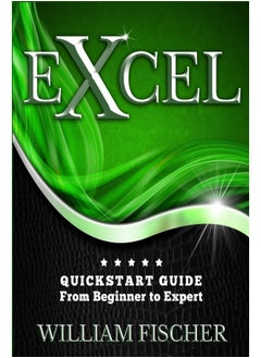 Excel: QuickStart Guide - From Beginner to Expert 