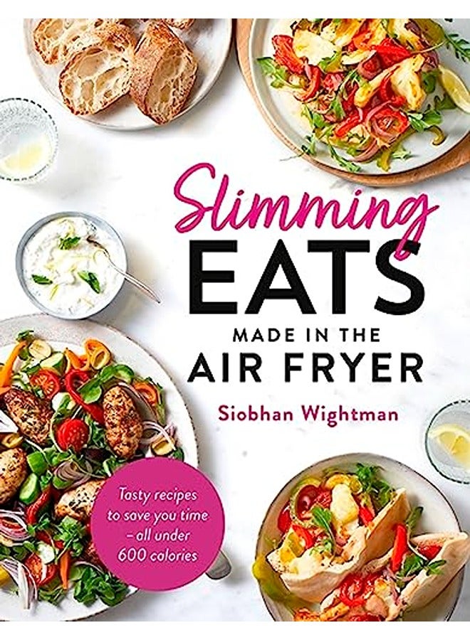 Slimming Eats Made in the Air Fryer: Tasty recipes to save you time - all under 600 calories