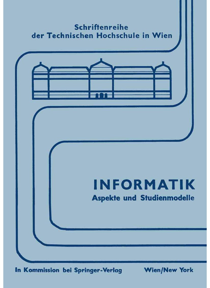 Informatik: Aspekte Und Studienmodelle. Symposium Zur Vorbereitung Einer Neuen Studienrichtung in Osterreich 