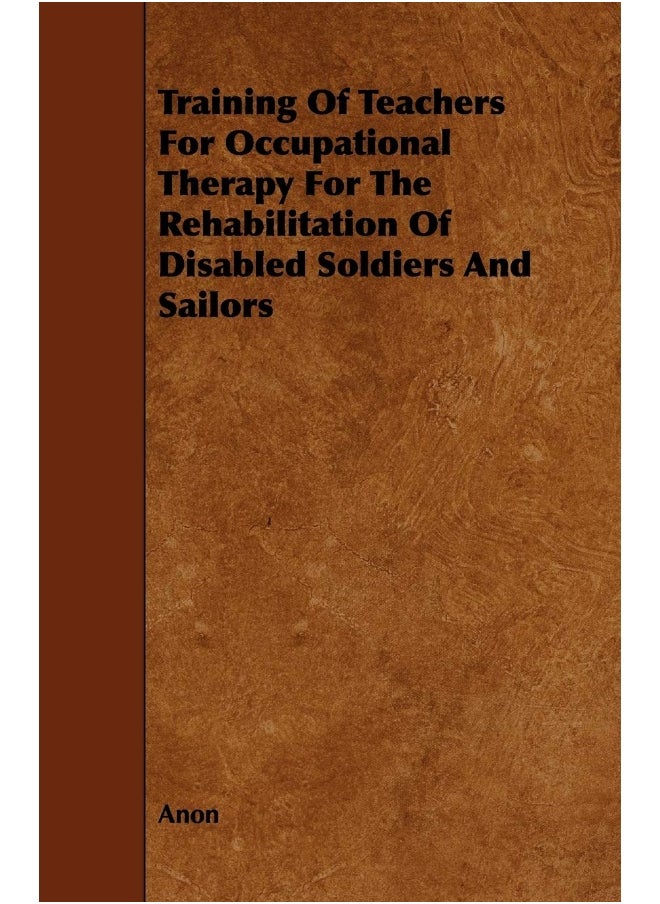 Training of Teachers for Occupational Therapy for the Rehabilitation of Disabled Soldiers and Sailors 