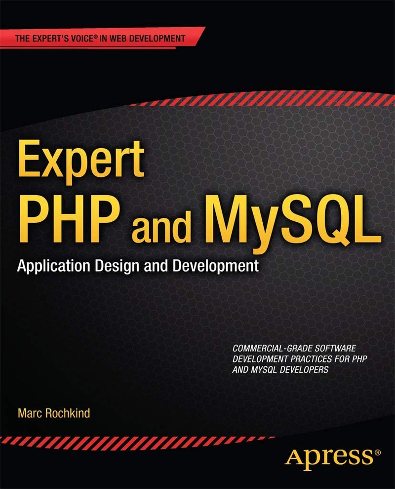 Expert PHP and MySQL: Application Design and Development (Expert's Voice in Web Development)