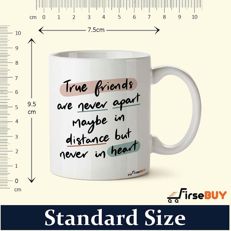 FirseBUY Friendship Mug True Friends are Never Apart Maybe in Distance but Never in Heart Quotes Printed Ceramic Coffee Cup 11 Oz White - Image 5