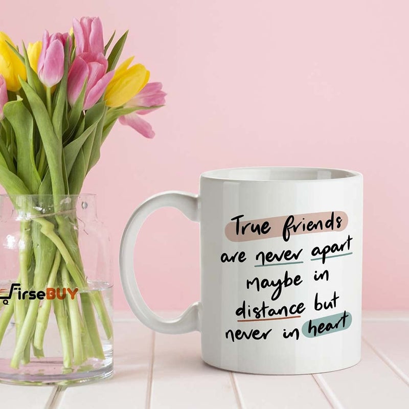 FirseBUY Friendship Mug True Friends are Never Apart Maybe in Distance but Never in Heart Quotes Printed Ceramic Coffee Cup 11 Oz White - Image 2