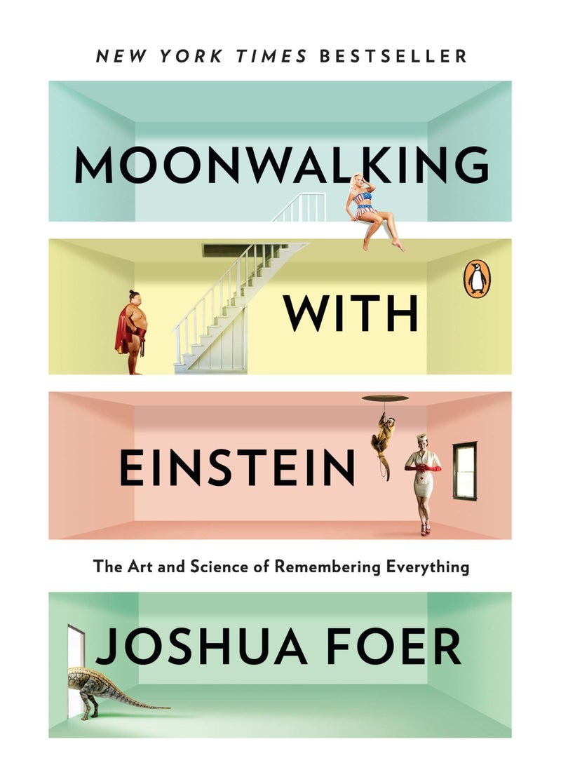 Moonwalking with Einstein: The Art and Science of Remembering Everything 