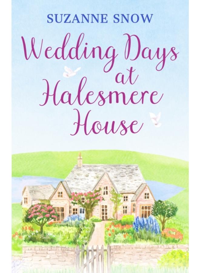 Wedding Days at Halesmere House : A heartwarming feel-good romance
