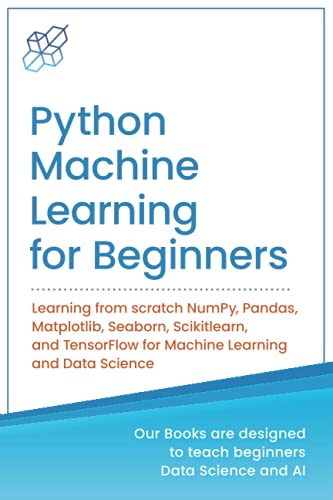 Python Machine Learning For Beginners Learning From Scratch Numpy Pandas Matplotlib Seaborn Sci  - Image 1