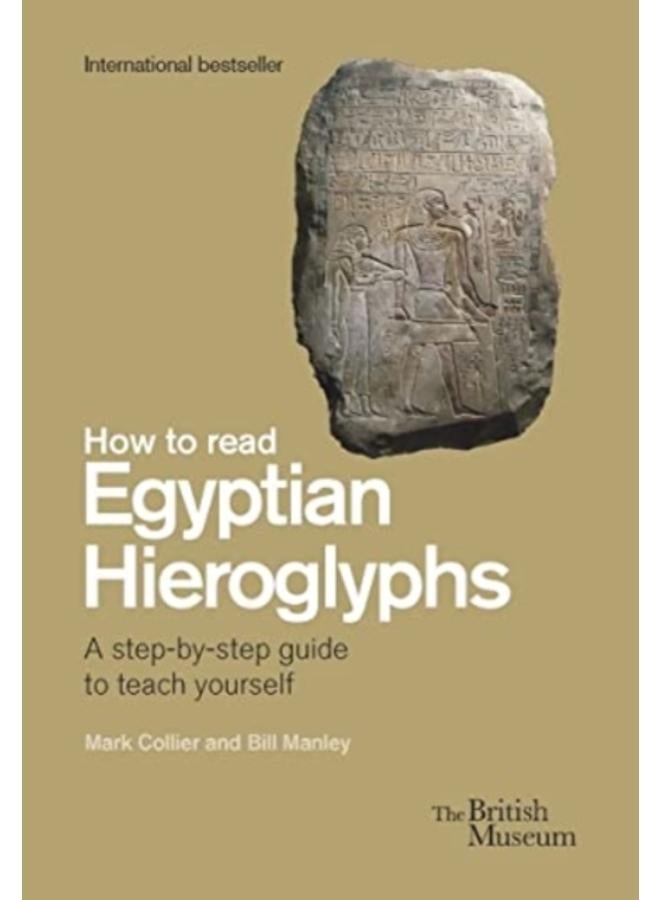 How To Read Egyptian Hieroglyphs : A step-by-step guide to teach yourself 