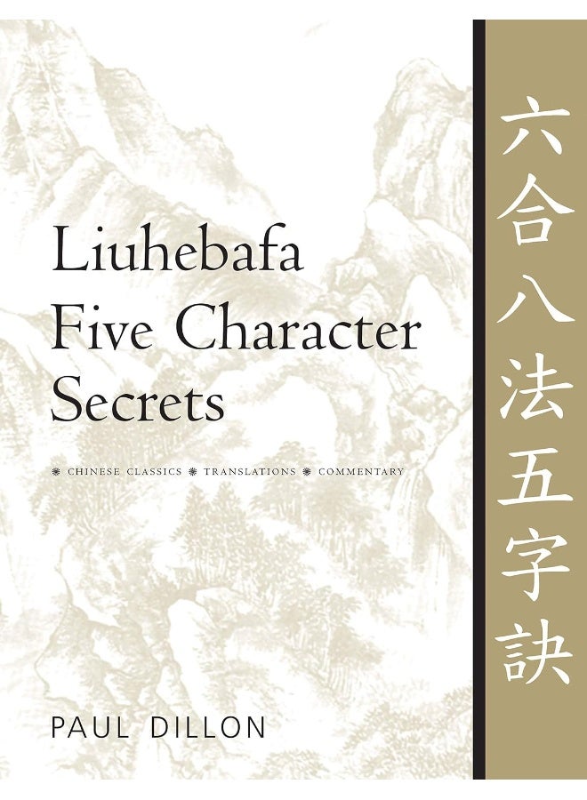 Liuhebafa Five Character Secrets: Chinese Classics, Translations, Commentary