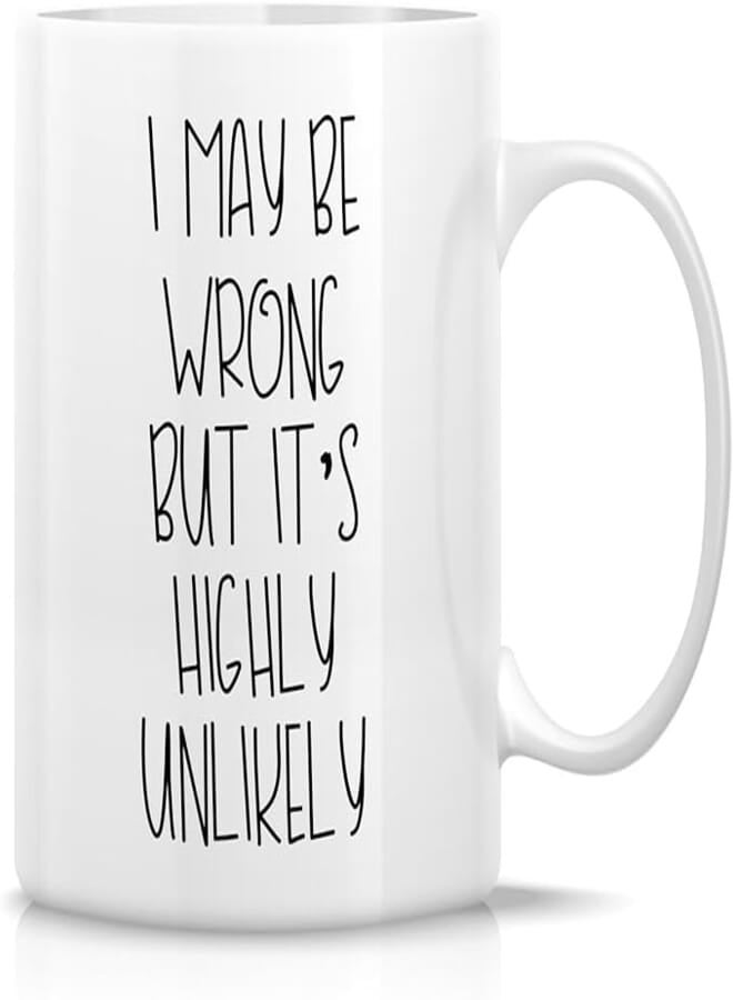 ella - I May Be Wrong But It'S Highly Unlikely Coffee Mugs - Funny Sarcasm Sarcastic Motivational Inspirational Birthday Gifts For Friends Coworkers Siblings Dad Mom