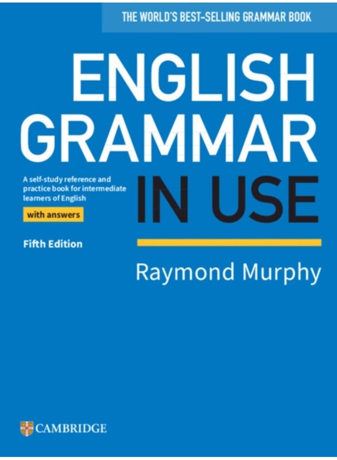 English Grammar in Use Book with Answers: A Self-study Reference and Practice Book for Intermediate Learners of English 