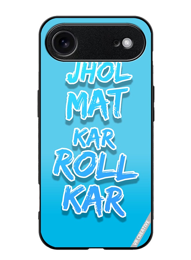 Protective Case Cover For Apple iPhone 17 Air Jhol Mat Kar Roll Kar Hindi Quots Design Multicolour