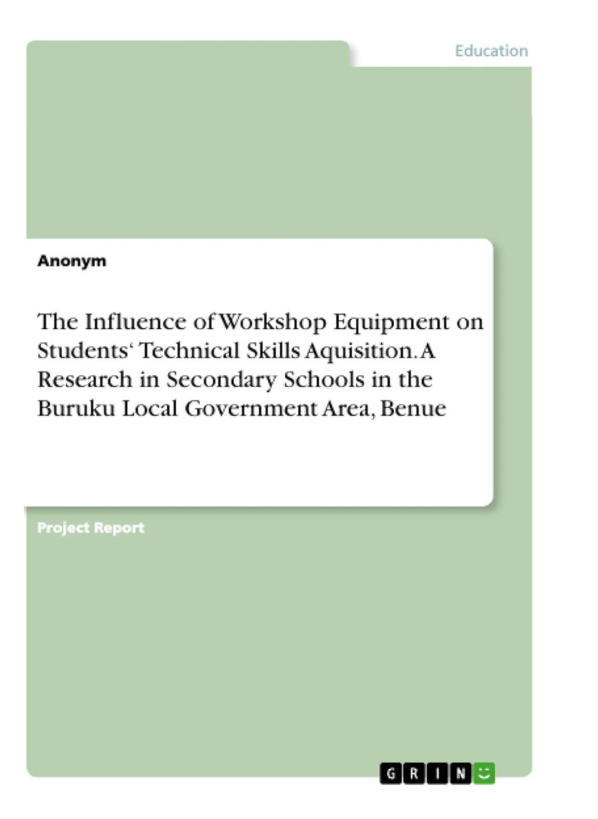 The Influence of Workshop Equipment on Students' Technical Skills Aquisition. A Research in Secondary Schools in the Buruku Local Government Area, Benue 