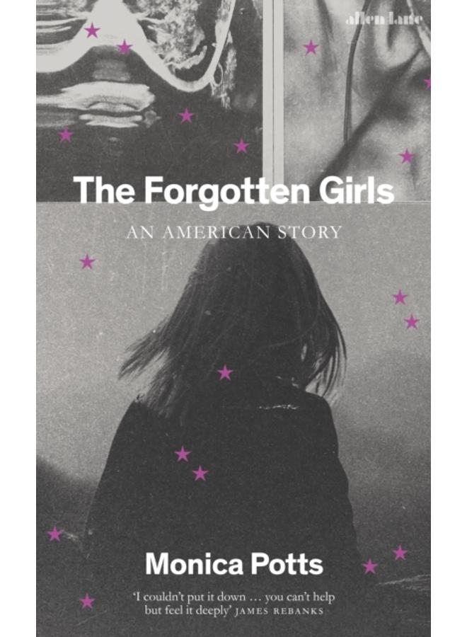 The Forgotten Girls : A Memoir of Friendship and Lost Promise in Rural America