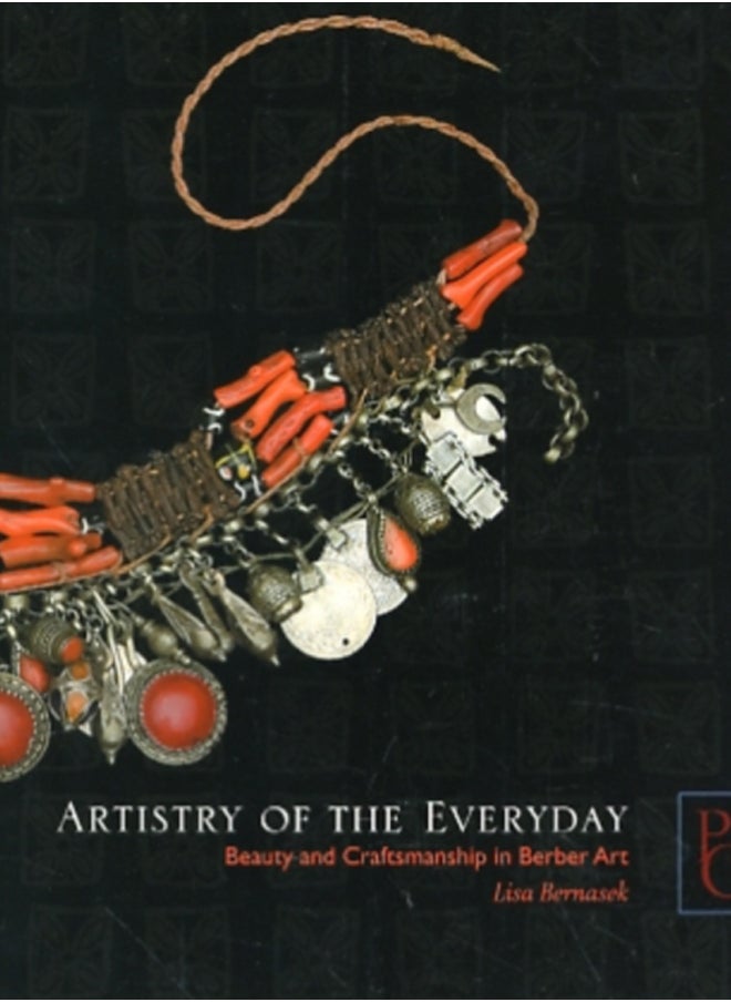 Artistry of the Everyday : Beauty and Craftsmanship in Berber Art 